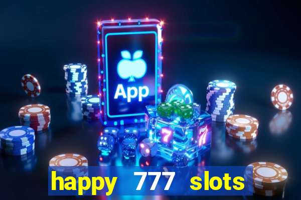 happy 777 slots paga mesmo